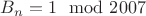 $B_n=1\mod 2007$