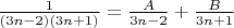 $\frac{1}{(3n-2)(3n+1)}=\frac{A}{3n-2}+\frac{B}{3n+1}$