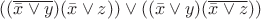$  ((\overline{\bar {x}\vee y})(\bar{x} \vee z)) \vee ((\bar{x}\vee y)(\overline{\bar{x} \vee z}))$