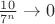 $\frac{10}{7^{n}}\to 0$