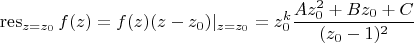 $$\operatorname{res}_{z=z_0}f(z)=f(z)(z-z_0)|_{z=z_0}=z_0^k\frac {Az_0^2+Bz_0+C}{(z_0-1)^2}$$