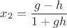 $$x_2  = \frac{{g - h}}{{1 + gh}}$