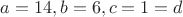 $a=14,b=6,c=1=d$