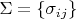 $\Sigma=\{\sigma_{ij}\}$