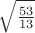 $\sqrt{\frac{53}{13}}$