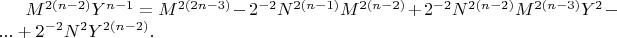 $M^{2(n-2)}Y^{n-1}=M^{2(2n-3)}-2^{-2}N^{2(n-1)}M^{2(n-2)}+2^{-2}N^{2(n-2)}M^{2(n-3)}Y^2-...+2^{-2}N^2Y^{2(n-2)}.$