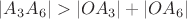 $|A_3A_6| > |OA_3| + |OA_6|$
