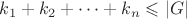 $k_1+k_2+\cdots+k_n \leqslant |G|$