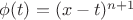 $\phi(t)=(x-t)^{n+1}$