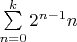 $\sum\limits_{n=0}^{k}2^{n-1}n$