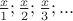 $\frac{x}{1};\frac{x}{2};\frac{x}{3};...$