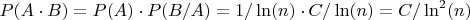 $P(A \cdot B)= P(A) \cdot P(B/A)=1/\ln(n) \cdot C/\ln(n)=C/\ln^2(n)$