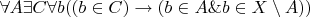 $\forall A \exists C \forall b ((b\in C)\rightarrow (b\in A \& b\in X\setminus A))$