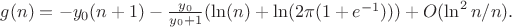 $g(n)=-y_0(n+1)-\frac{y_0}{y_0+1}(\ln (n)+\ln(2\pi(1+e^{-1})))+O(\ln^2n/n).$