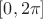 $[0,2 \pi]$