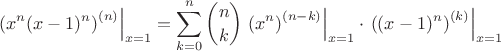 $$\left.\left(x^n(x-1)^n\right)^{(n)}\right|_{x=1}=\sum\limits_{k=0}^n\binom{n}{k}\left.\left(x^n\right)^{(n-k)}\right|_{x=1}\cdot \left.\left((x-1)^n\right)^{(k)}\right|_{x=1}$$