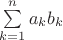 $\sum\limits_{k=1}^na_kb_k$