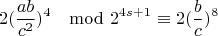 $$2(\frac{ab}{c^2})^4\mod 2^{4s+1}\equiv 2(\frac{b}{c})^{8} $$