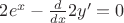 $2e^x-\frac{d}{dx} 2y'=0$