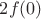 $2f(0)$