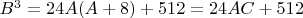 $B^3 =24A (A + 8) + 512 = 24AC + 512$