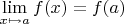 $\lim\limits_{x \mapsto a}f(x)=f(a)$