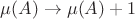 $&micro;(A)\to  &micro;(A)+1$