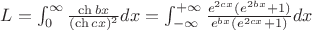 $L = \int_{0}^{\infty}\frac{\ch{bx}}{(\ch{cx})^2}dx = 
\int_{-\infty}^{+\infty}\frac{e^{2cx}(e^{2bx}+1)}{e^{bx}(e^{2cx}+1)}dx$