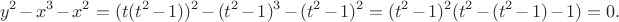 $$y^2-x^3-x^2=(t(t^2-1))^2-(t^2-1)^3-(t^2-1)^2=(t^2-1)^2(t^2-(t^2-1)-1)=0.$$