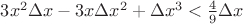 $3x^2\Delta x - 3x\Delta x^2+\Delta x^3<\frac{4}{9}\Delta x$