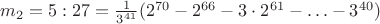 $m_2=5:27=\frac1{3^{41}}(2^{70}-2^{66}-3\cdot2^{61}-\ldots-3^{40})$