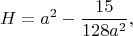 $$H=a^2-\frac{15}{128 a^2},$$