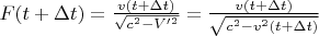$F(t+\Delta t)=\frac{v(t+\Delta t)}{\sqrt{c^2-V'^2}}=\frac{v(t+\Delta t)}{\sqrt{c^2-v^2(t+\Delta t)}}$
