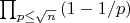 $\prod_{p \leq \sqrt n} {(1-1/p)}$