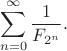$$\sum_{n=0}^\infty\frac1{F_{2^n}}.$$