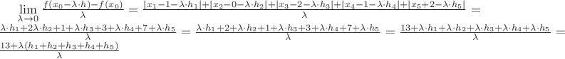 $\lim\limits_{\lambda \to 0}\frac{f(x_0-\lambda \cdot h)-f(x_0)}{\lambda}=\frac{|x_1-1-\lambda \cdot h_1|+|x_2-0-\lambda \cdot h_2|+|x_3-2-\lambda \cdot h_3|+|x_4-1-\lambda \cdot h_4|+|x_5+2-\lambda \cdot h_5|}{\lambda}=\frac{\lambda \cdot h_1+2 \lambda \cdot h_2+1+\lambda \cdot h_3+3+\lambda \cdot h_4+7+\lambda \cdot h_5}{\lambda}=\frac{\lambda \cdot h_1+2+ \lambda \cdot h_2+1+\lambda \cdot h_3+3+\lambda \cdot h_4+7+\lambda \cdot h_5}{\lambda}=\frac{13+\lambda \cdot h_1+ \lambda \cdot h_2+\lambda \cdot h_3+\lambda \cdot h_4+\lambda \cdot h_5}{\lambda}=\frac{13+\lambda (  h_1+  h_2+  h_3+ h_4+  h_5)}{\lambda}$