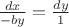$\frac{dx}{-by} = \frac{dy}{1}$ $\frac{dx}{-by} = \frac{dy}{1}$