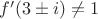 $f^\prime(3\pm i)\neq 1