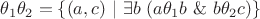 $\theta_1\theta_2=\{(a,c)\ |\  \exists b \ (a\theta_1b\  \& \ b\theta_2c)\}$