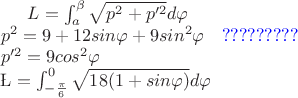 $
L= \int_a ^\beta \sqrt{p^2 + p'^2}d\varphi
\\ p^2 = 9 +12sin\varphi +9sin^2\varphi \quad {\color{blue}?????????}
\\ p'^2 = 9cos^2\varphi
\\ \L = \int_{-\frac \pi 6} ^0 \sqrt{18(1 + sin\varphi)}d\varphi 
$