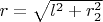 $r=\sqrt{l^2+r_2^2}$