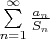 $\sum\limits_{n=1}^{\infty}\frac{a_n}{S_n}$