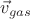 $\[{{\vec v}_{gas}}\]$