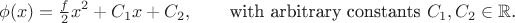 $$\phi(x)=\tfrac{f}{2}x^2+C_1x+C_2,\qquad\text{with arbitrary constants \(C_1,C_2\in\mathbb{R}\).}$$
