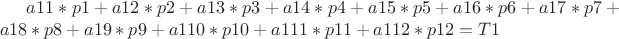 $a11*p1+a12*p2+a13*p3+a14*p4+a15*p5+a16*p6+a17*p7+a18*p8+a19*p9+a110*p10+a111*p11+a112*p12=T1$