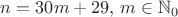 $n=30m+29, \, m \in \mathbb N_0$