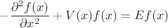 $$-\frac{\partial^2 f(x)}{\partial x^2}+V(x)f(x)=E f(x)$$