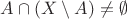 $A \cap (X \setminus A) \neq \emptyset$