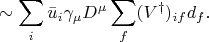 $$\sim\sum\limits_{i}^{}\bar{u}_i \gamma_\mu D^\mu \sum\limits_{f}^{} (V^\dag)_{if}d_f.$$