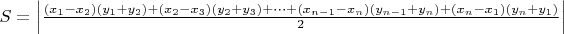 $S=\left | \frac{(x_1-x_2)(y_1+y_2)+(x_2-x_3)(y_2+y_3)+\cdots+(x_{n-1}-x_{n})(y_{n-1}+y_{n})+(x_n-x_1)(y_n+y_1)}{2} \right |$